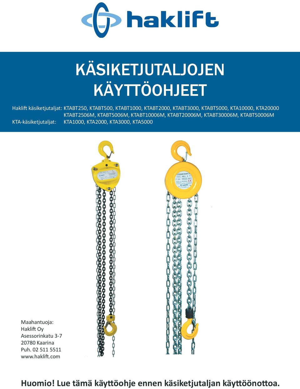 KTABT50006M KTA-käsiketjutaljat: KTA1000, KTA2000, KTA3000, KTA5000 Maahantuoja: Haklift Oy Asessorinkatu