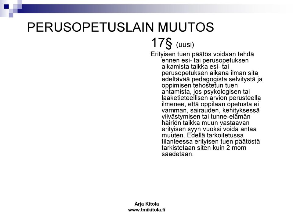 lääketieteellisen arvion perusteella ilmenee, että oppilaan opetusta ei vamman, sairauden, kehityksessä viivästymisen tai tunne-elämän