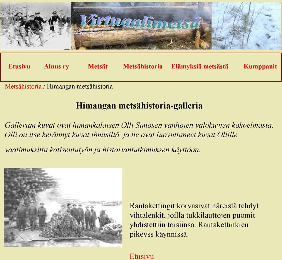 Olli on itse kerännyt kuvat ihmisiltä, ja he ovat luovuttaneet kuvat Ollille vaatimuksitta kotiseututyön ja