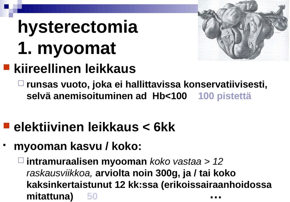 selvä anemisoituminen ad Hb<100 100 pistettä elektiivinen leikkaus < 6kk myooman kasvu /