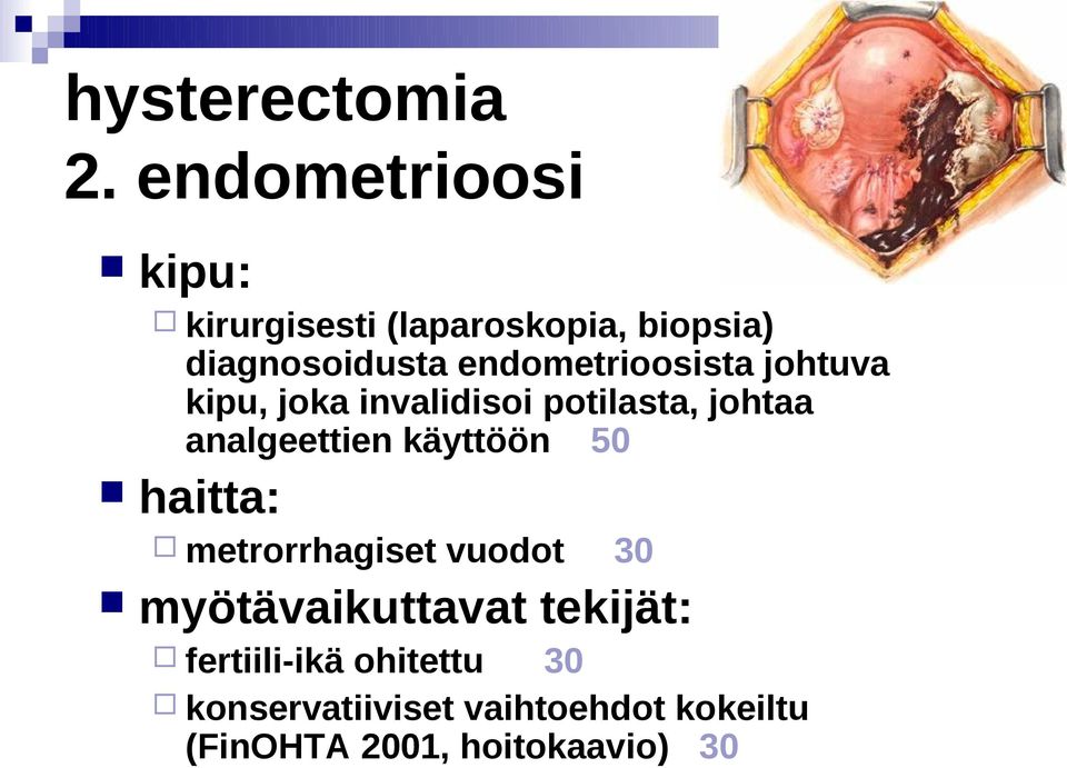 endometrioosista johtuva kipu, joka invalidisoi potilasta, johtaa analgeettien