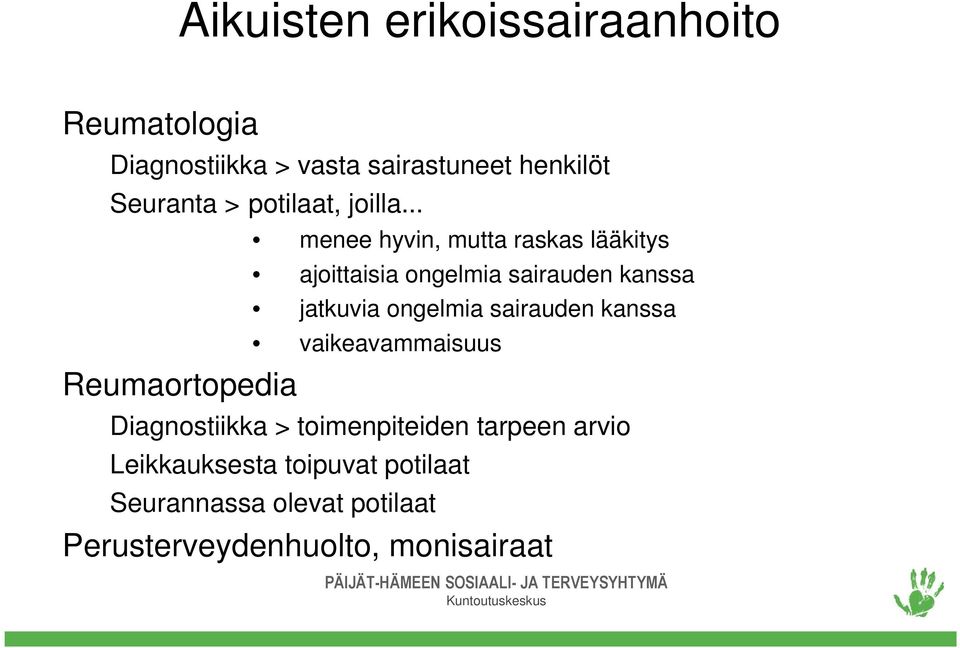 .. Reumaortopedia menee hyvin, mutta raskas lääkitys ajoittaisia ongelmia sairauden kanssa