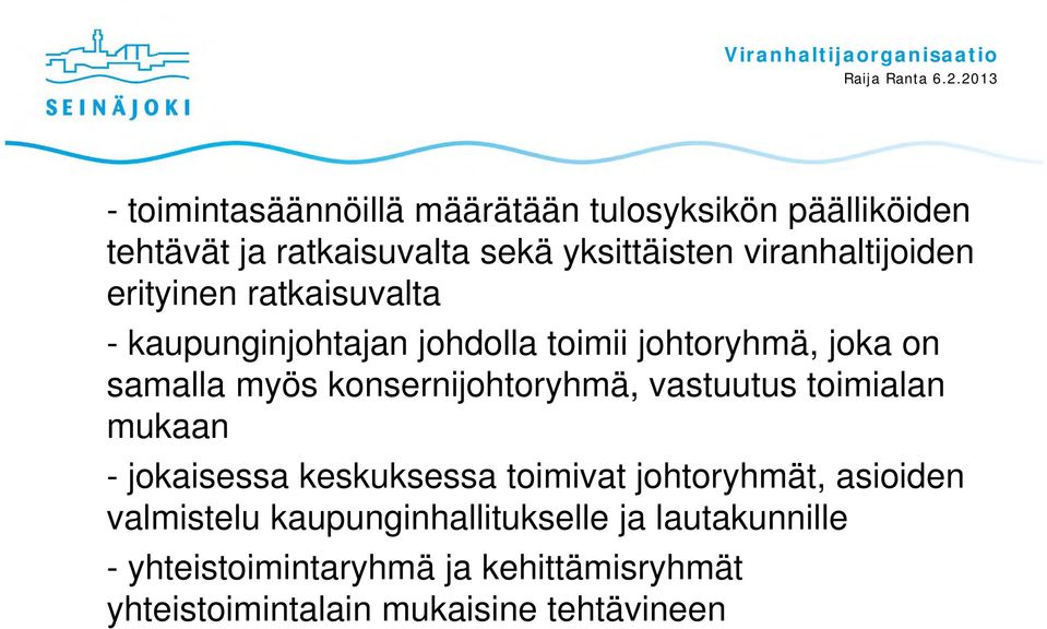 myös konsernijohtoryhmä, vastuutus toimialan mukaan - jokaisessa keskuksessa toimivat johtoryhmät, asioiden