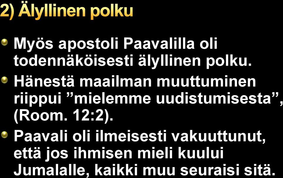 Hänestä maailman muuttuminen riippui mielemme