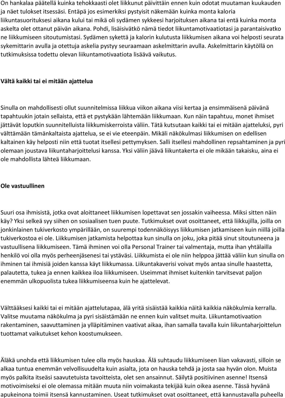 aikana. Pohdi, lisäisivätkö nämä tiedot liikuntamotivaatiotasi ja parantaisivatko ne liikkumiseen sitoutumistasi.