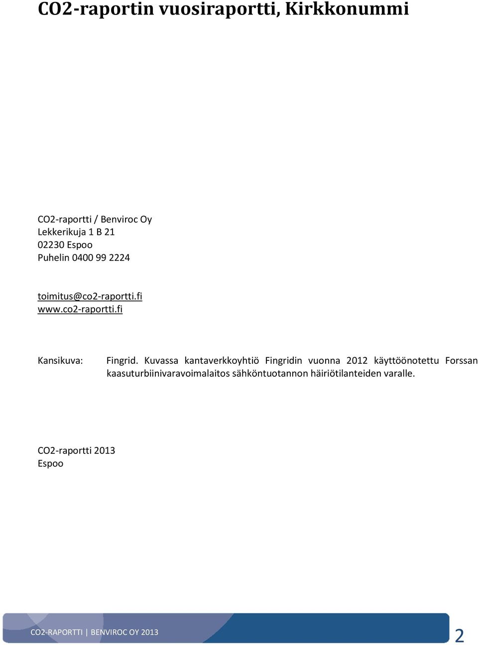Kuvassa kantaverkkoyhtiö Fingridin vuonna 2012 käyttöönotettu Forssan