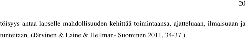 ajatteluaan, ilmaisuaan ja tunteitaan.