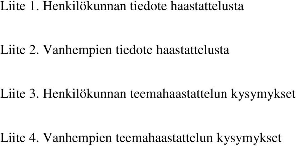 Vanhempien tiedote haastattelusta Liite 3.