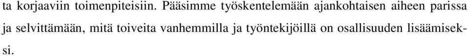 aiheen parissa ja selvittämään, mitä
