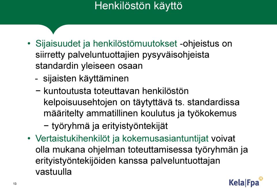 standardissa määritelty ammatillinen koulutus ja työkokemus työryhmä ja erityistyöntekijät Vertaistukihenkilöt ja