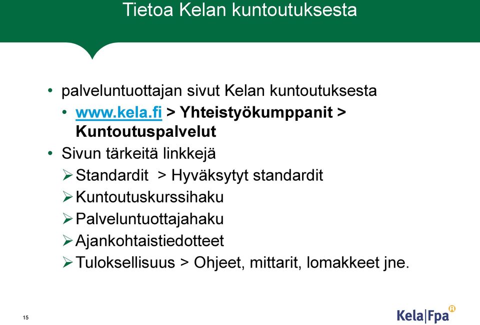 fi > Yhteistyökumppanit > Kuntoutuspalvelut Sivun tärkeitä linkkejä