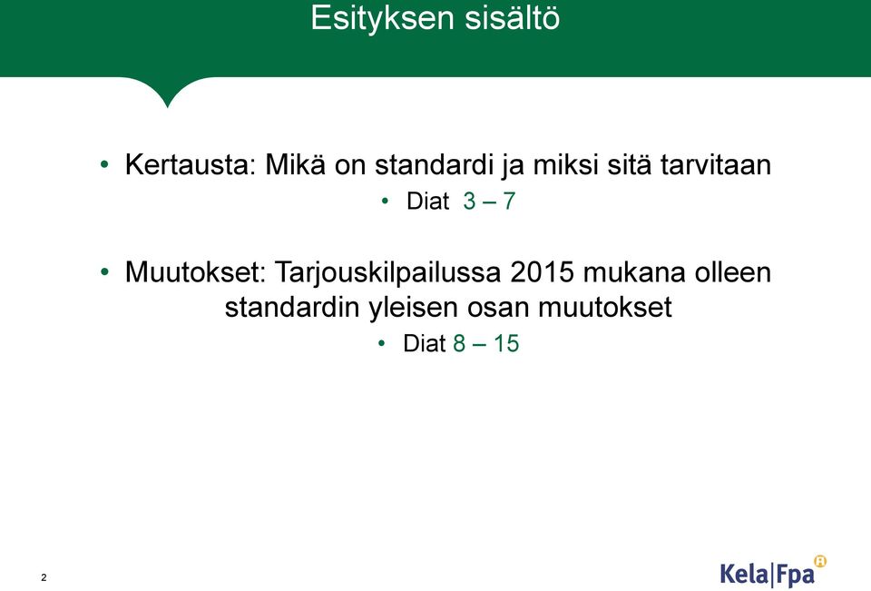 Muutokset: Tarjouskilpailussa 2015 mukana