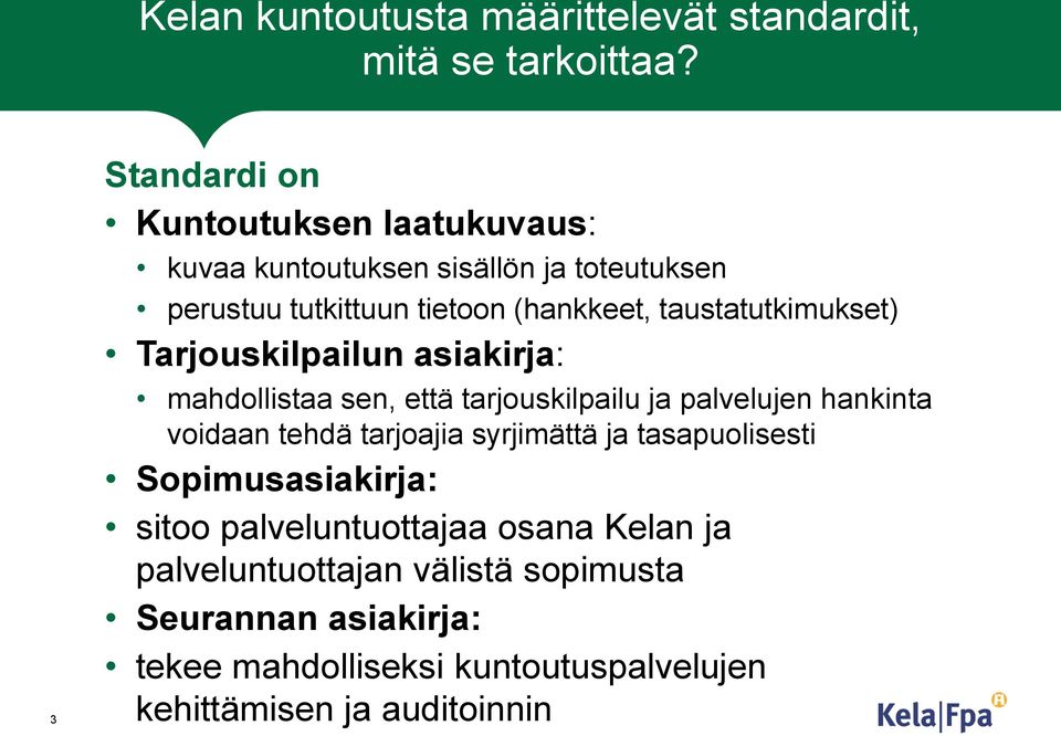 taustatutkimukset) Tarjouskilpailun asiakirja: mahdollistaa sen, että tarjouskilpailu ja palvelujen hankinta voidaan tehdä tarjoajia