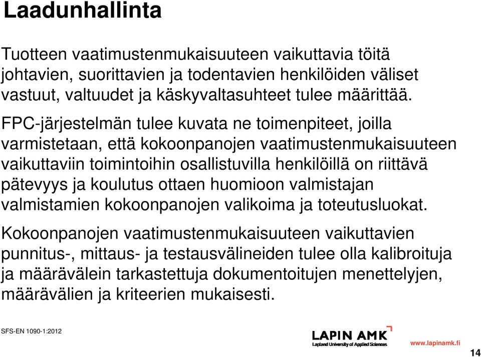 FPC-järjestelmän tulee kuvata ne toimenpiteet, joilla varmistetaan, että kokoonpanojen vaatimustenmukaisuuteen vaikuttaviin toimintoihin osallistuvilla henkilöillä on