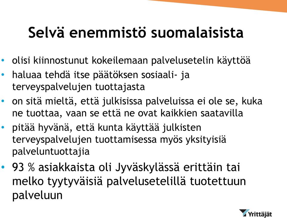 se että ne ovat kaikkien saatavilla pitää hyvänä, että kunta käyttää julkisten terveyspalvelujen tuottamisessa myös