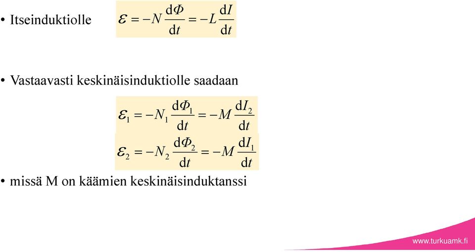 saadaan dφ1 di 1 N1 M Φ di N M