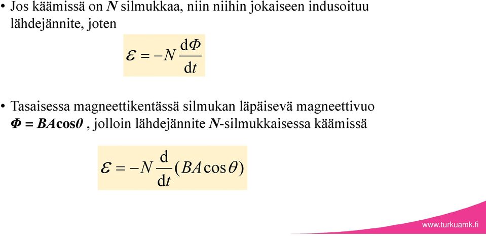 magneettikentässä silmukan läpäisevä magneettivuo Φ =