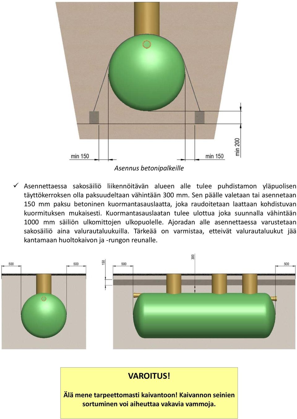 Kuormantasauslaatan tulee ulottua joka suunnalla vähintään 1000 mm säiliön ulkomittojen ulkopuolelle.