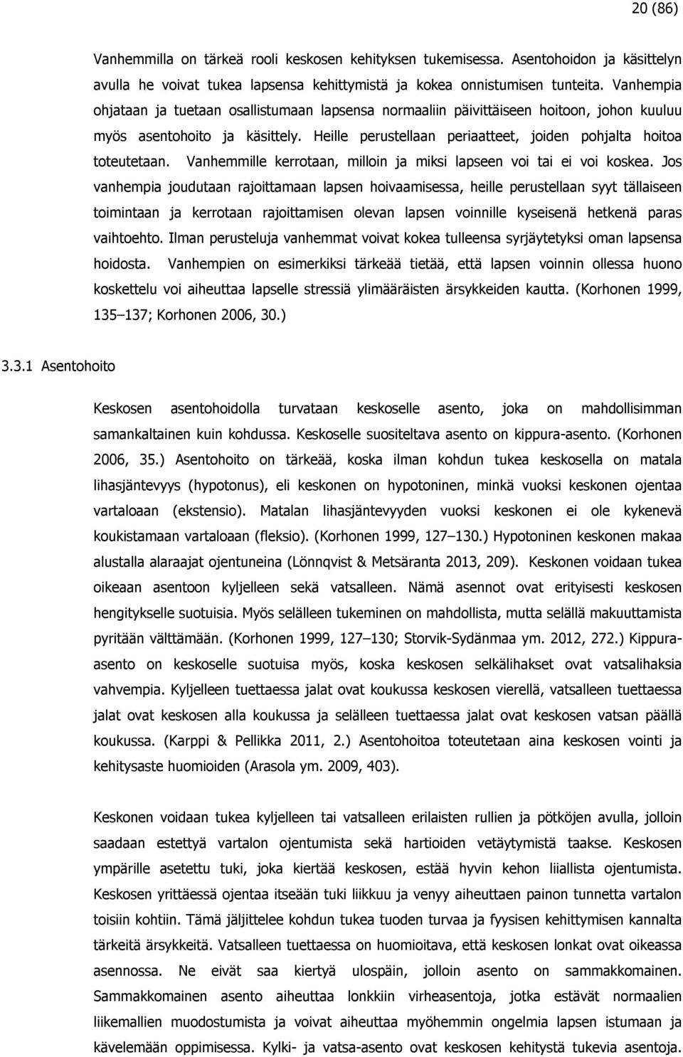 Vanhemmille kerrotaan, milloin ja miksi lapseen voi tai ei voi koskea.