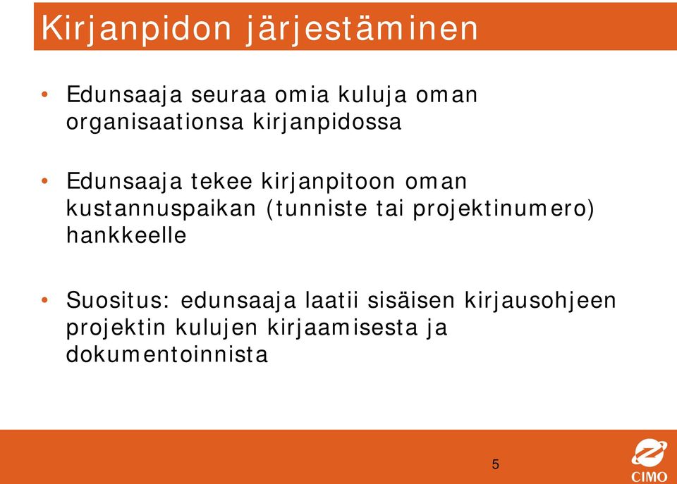 kustannuspaikan (tunniste tai projektinumero) hankkeelle Suositus: