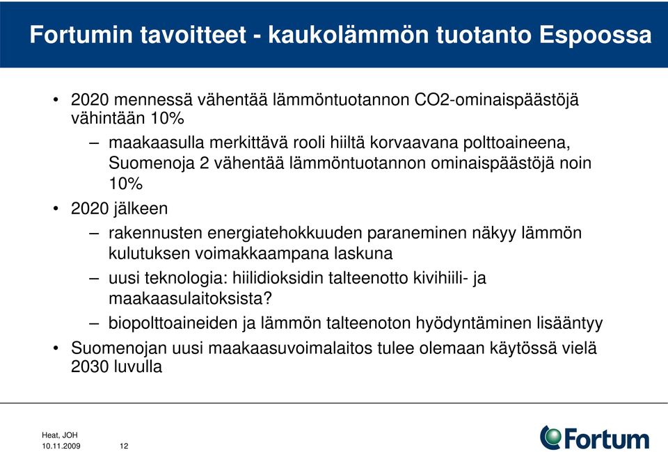 energiatehokkuuden paraneminen näkyy lämmön kulutuksen voimakkaampana laskuna uusi teknologia: hiilidioksidin talteenotto kivihiili- ja