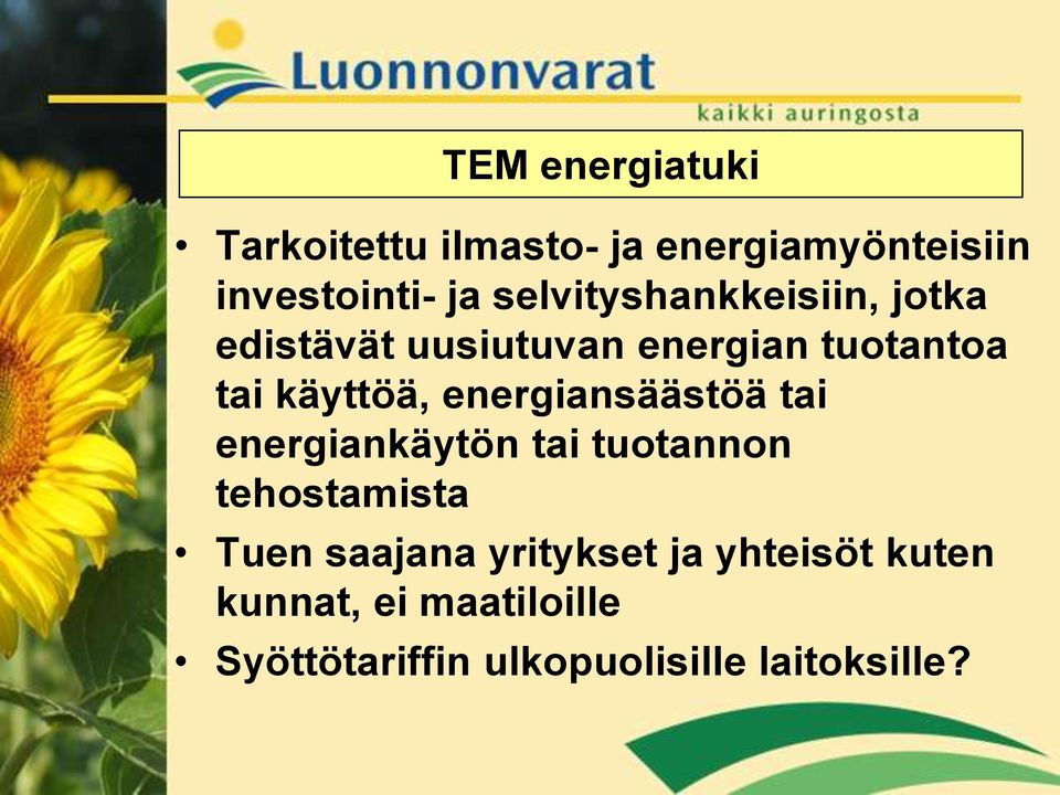 energiansäästöä tai energiankäytön tai tuotannon tehostamista Tuen saajana