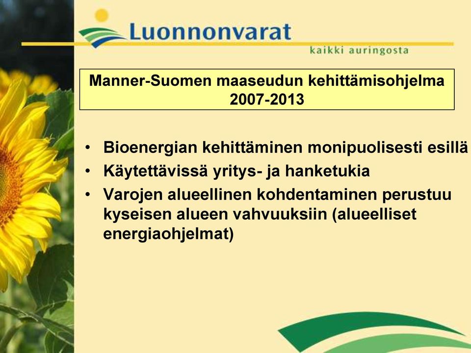 Käytettävissä yritys- ja hanketukia Varojen alueellinen