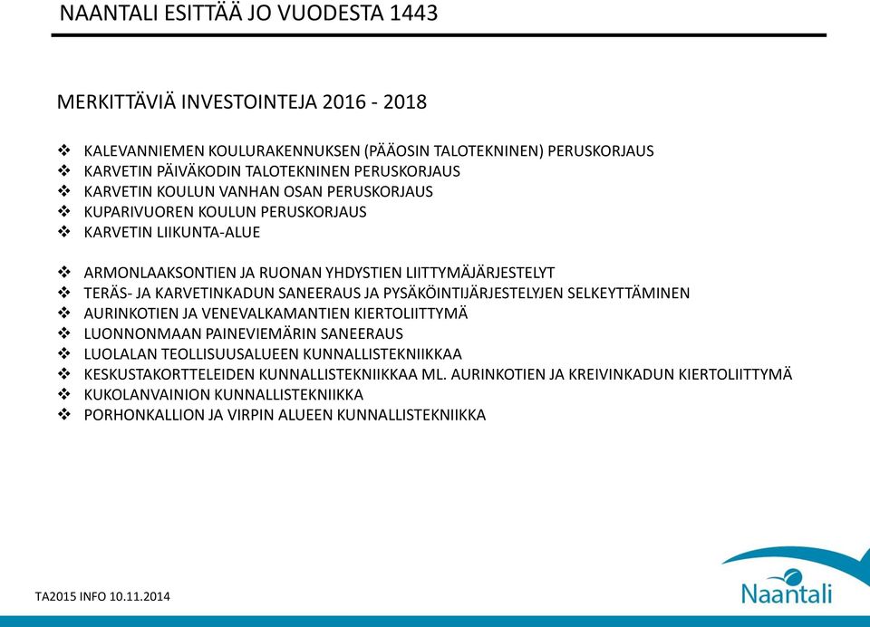 SANEERAUS JA PYSÄKÖINTIJÄRJESTELYJEN SELKEYTTÄMINEN AURINKOTIEN JA VENEVALKAMANTIEN KIERTOLIITTYMÄ LUONNONMAAN PAINEVIEMÄRIN SANEERAUS LUOLALAN TEOLLISUUSALUEEN