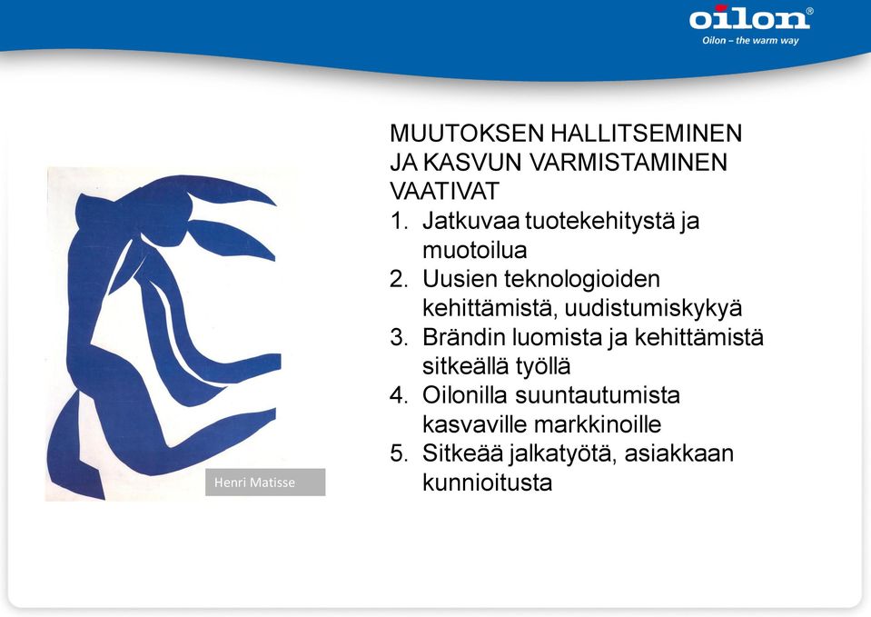 Uusien teknologioiden kehittämistä, uudistumiskykyä 3.