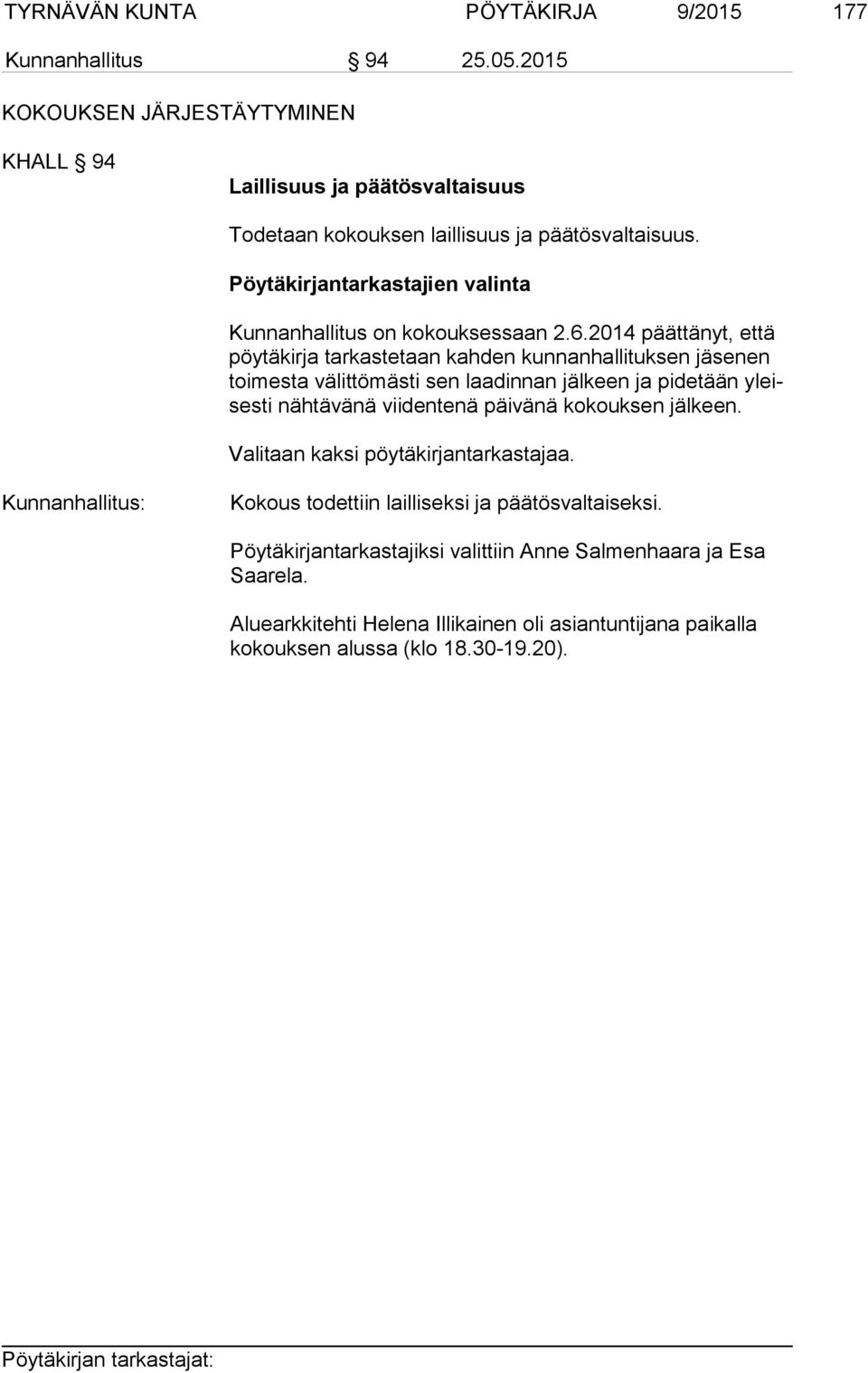 Pöytäkirjantarkastajien valinta Kunnanhallitus on kokouksessaan 2.6.