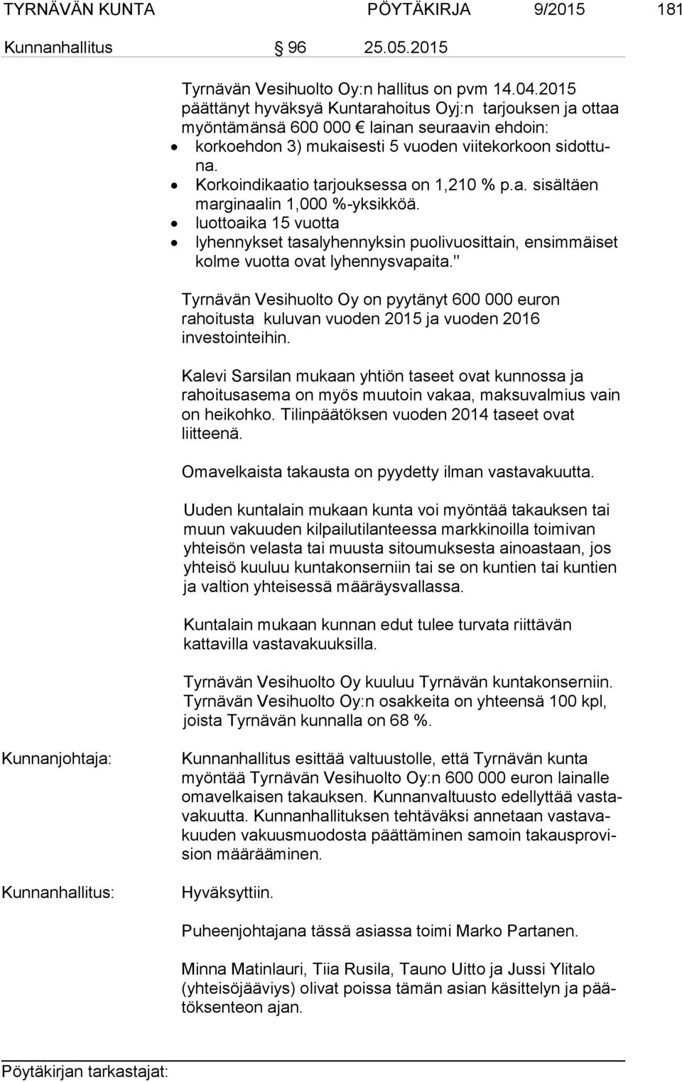 Korkoindikaatio tarjouksessa on 1,210 % p.a. sisältäen mar gi naa lin 1,000 %-yksikköä.