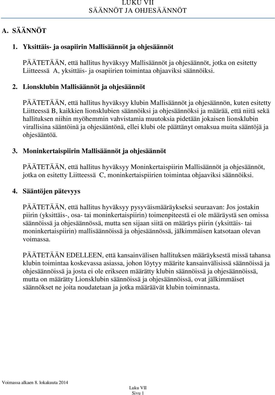 säännöiksi. 2.