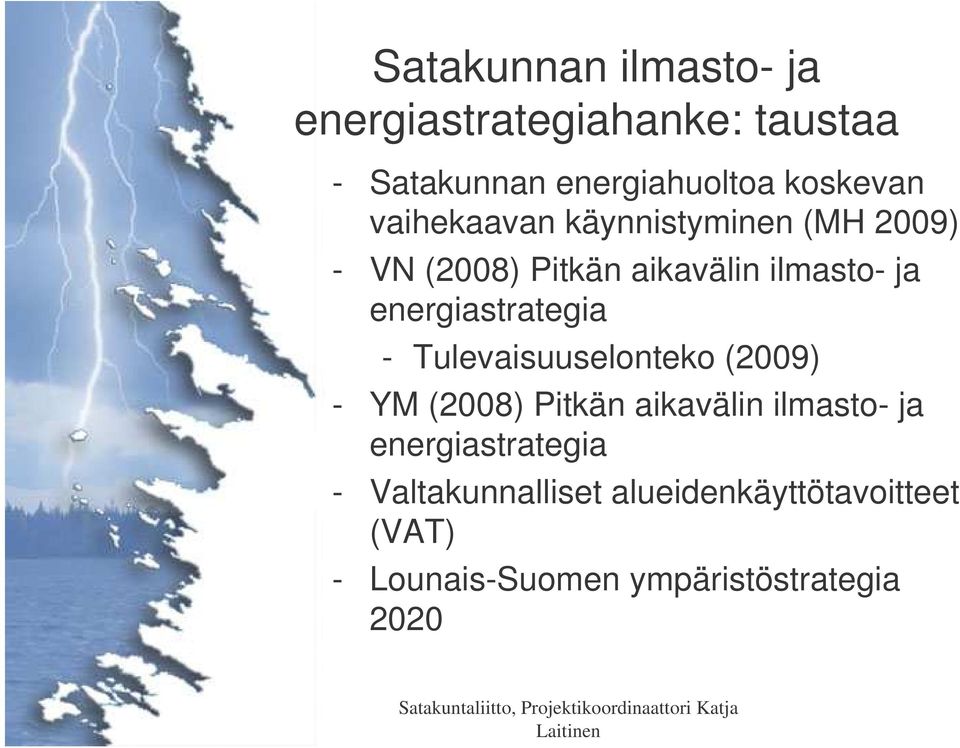 - Tulevaisuuselonteko (2009) - YM (2008) Pitkän aikavälin ilmasto- ja -