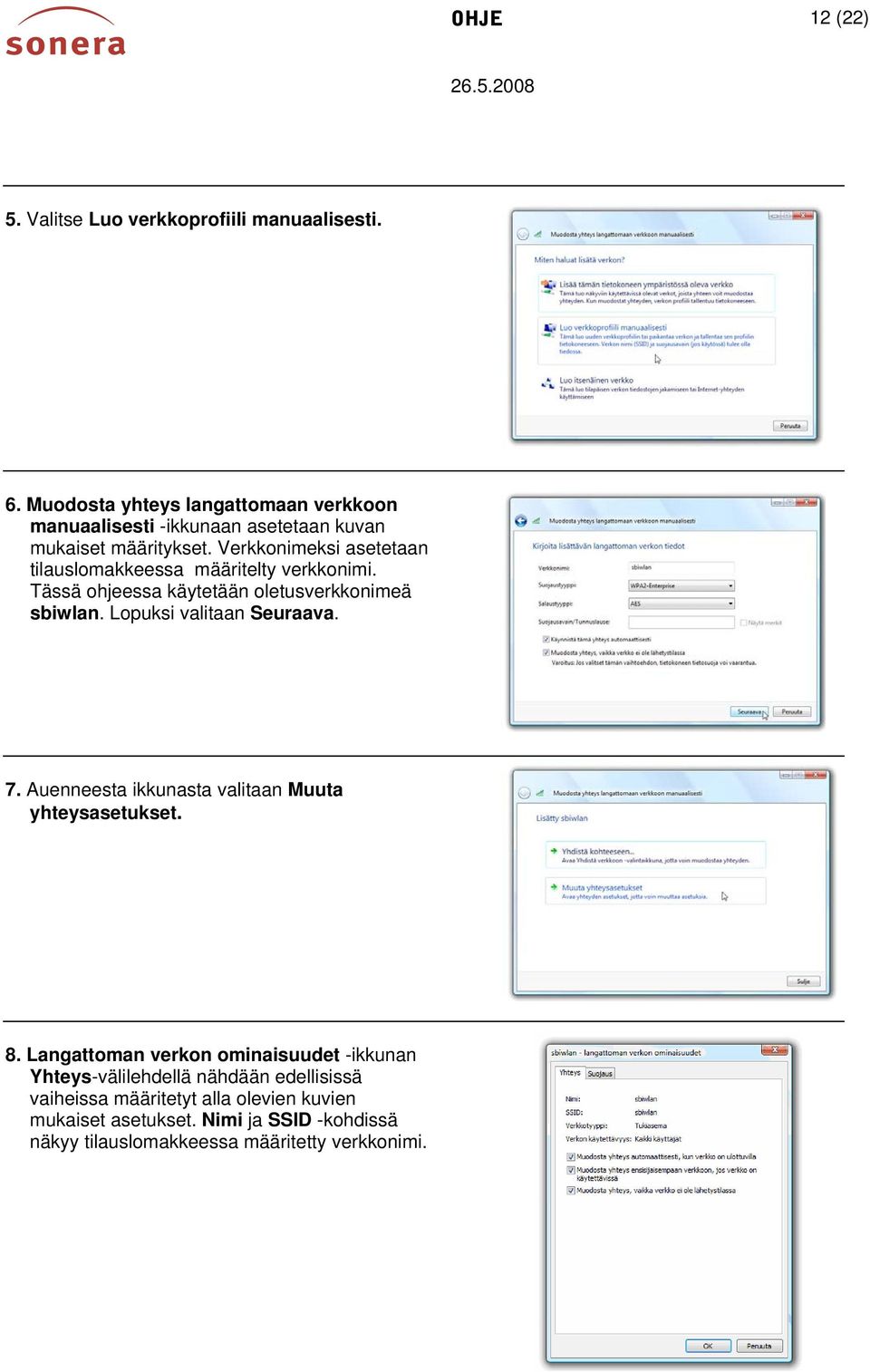 Verkkonimeksi asetetaan tilauslomakkeessa määritelty verkkonimi. Tässä ohjeessa käytetään oletusverkkonimeä sbiwlan. Lopuksi valitaan Seuraava.