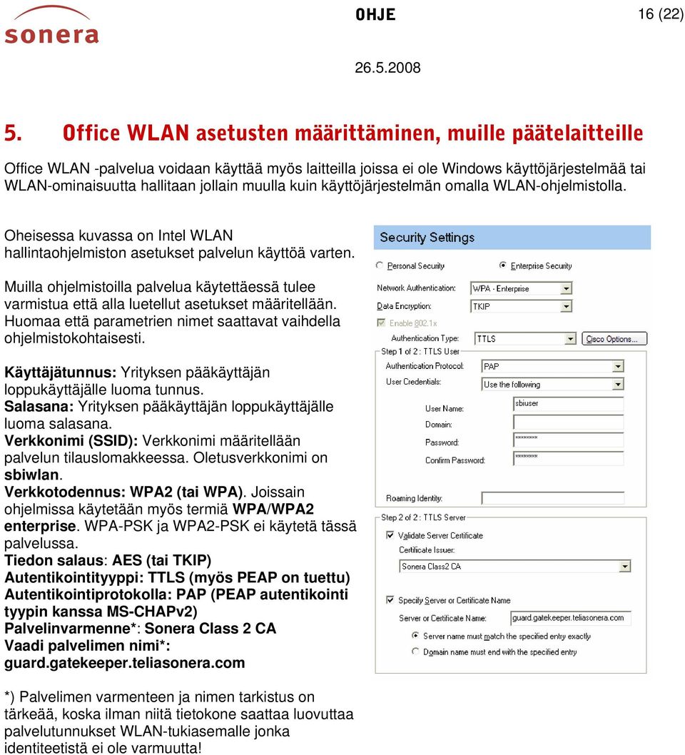 muulla kuin käyttöjärjestelmän omalla WLAN-ohjelmistolla. Oheisessa kuvassa on Intel WLAN hallintaohjelmiston asetukset palvelun käyttöä varten.