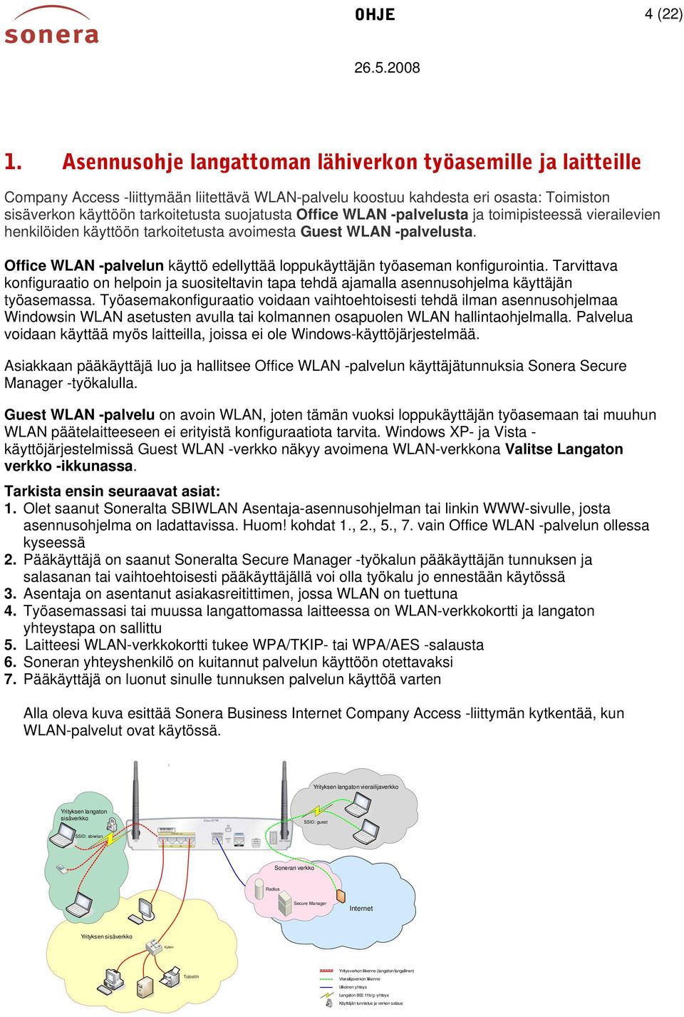 Office WLAN -palvelusta ja toimipisteessä vierailevien henkilöiden käyttöön tarkoitetusta avoimesta Guest WLAN -palvelusta.