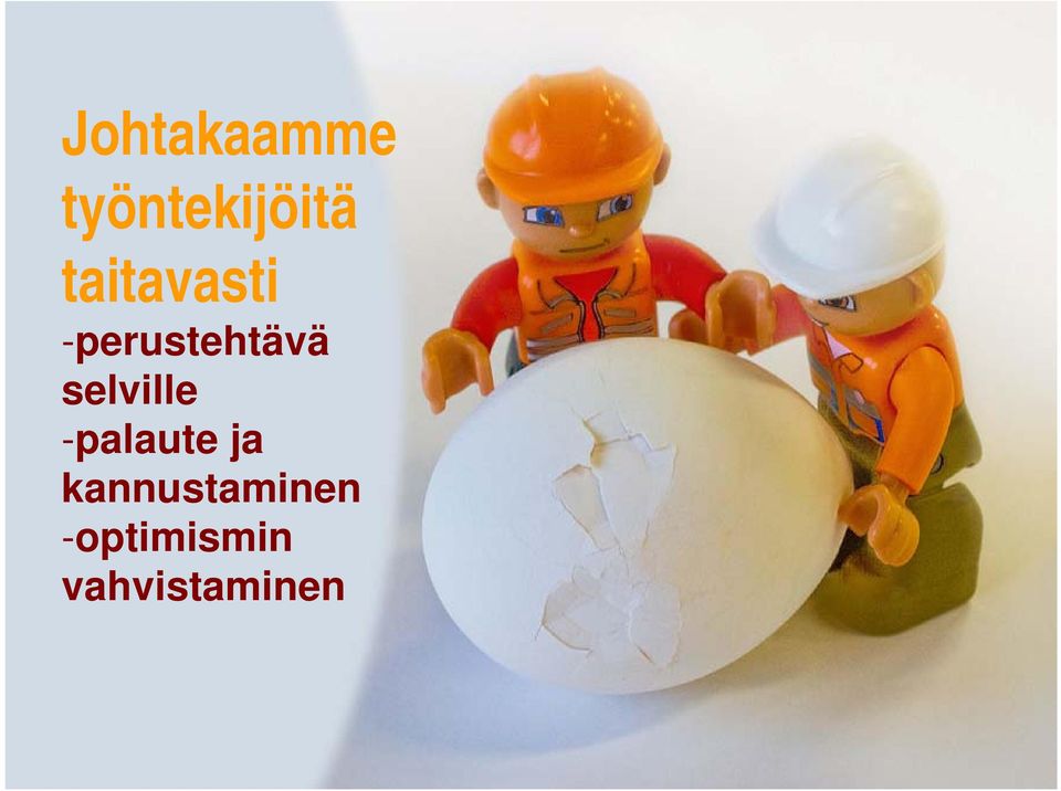 kannustaminen -optimismin vahvistaminen