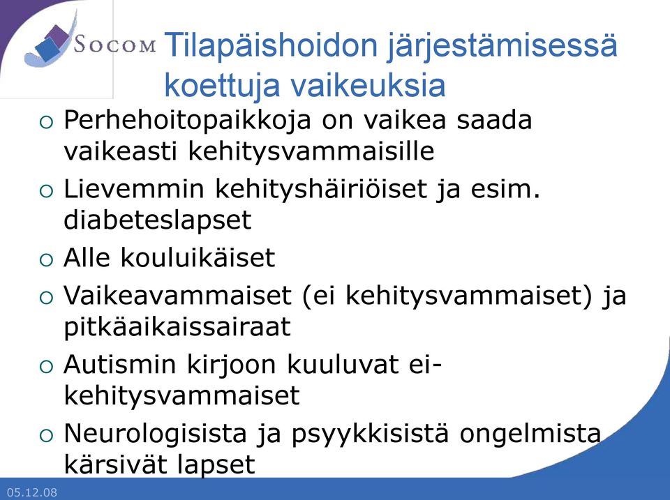 diabeteslapset Alle kouluikäiset Vaikeavammaiset (ei kehitysvammaiset) ja