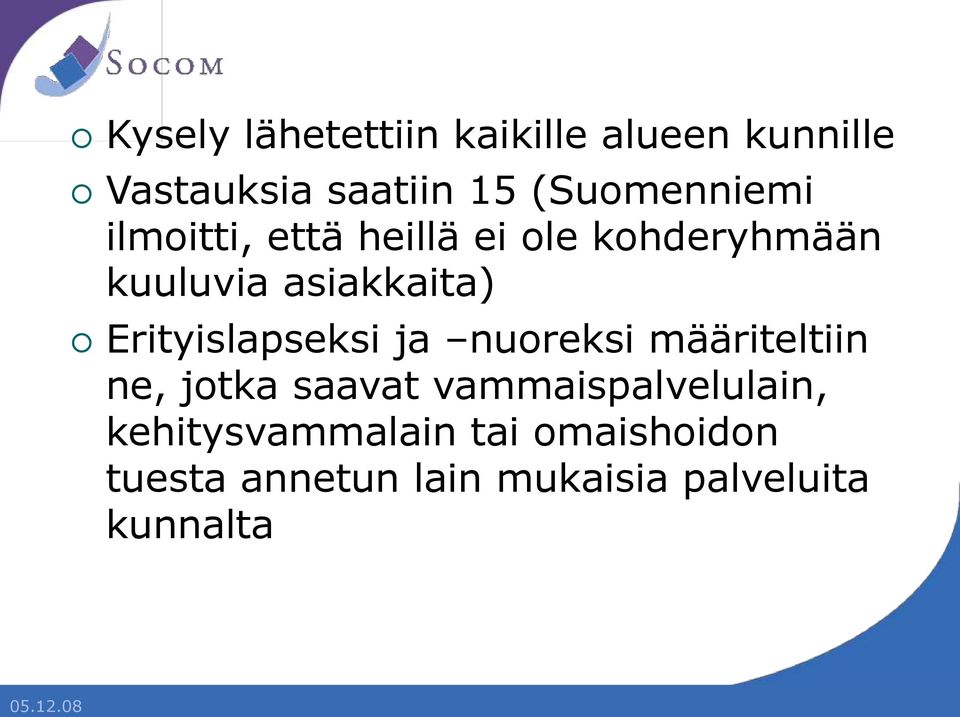 kuuluvia Erityislapseksi ja nuoreksi määriteltiin ne, jotka saavat