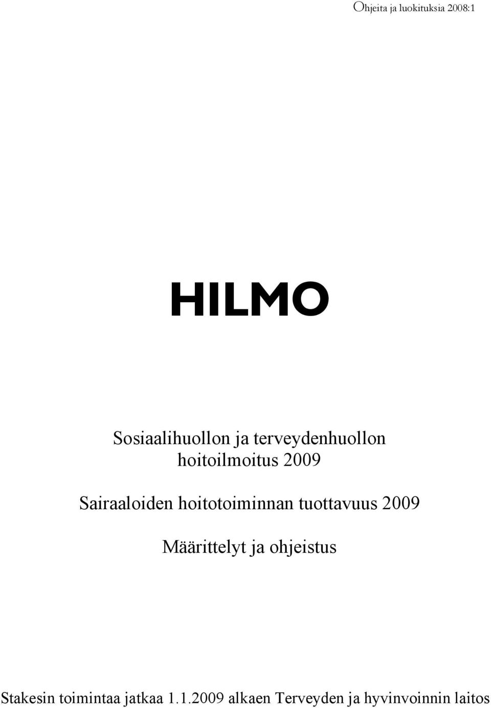 Sairaaloiden hoitotoiminnan tuottavuus 2009 Määrittelyt ja