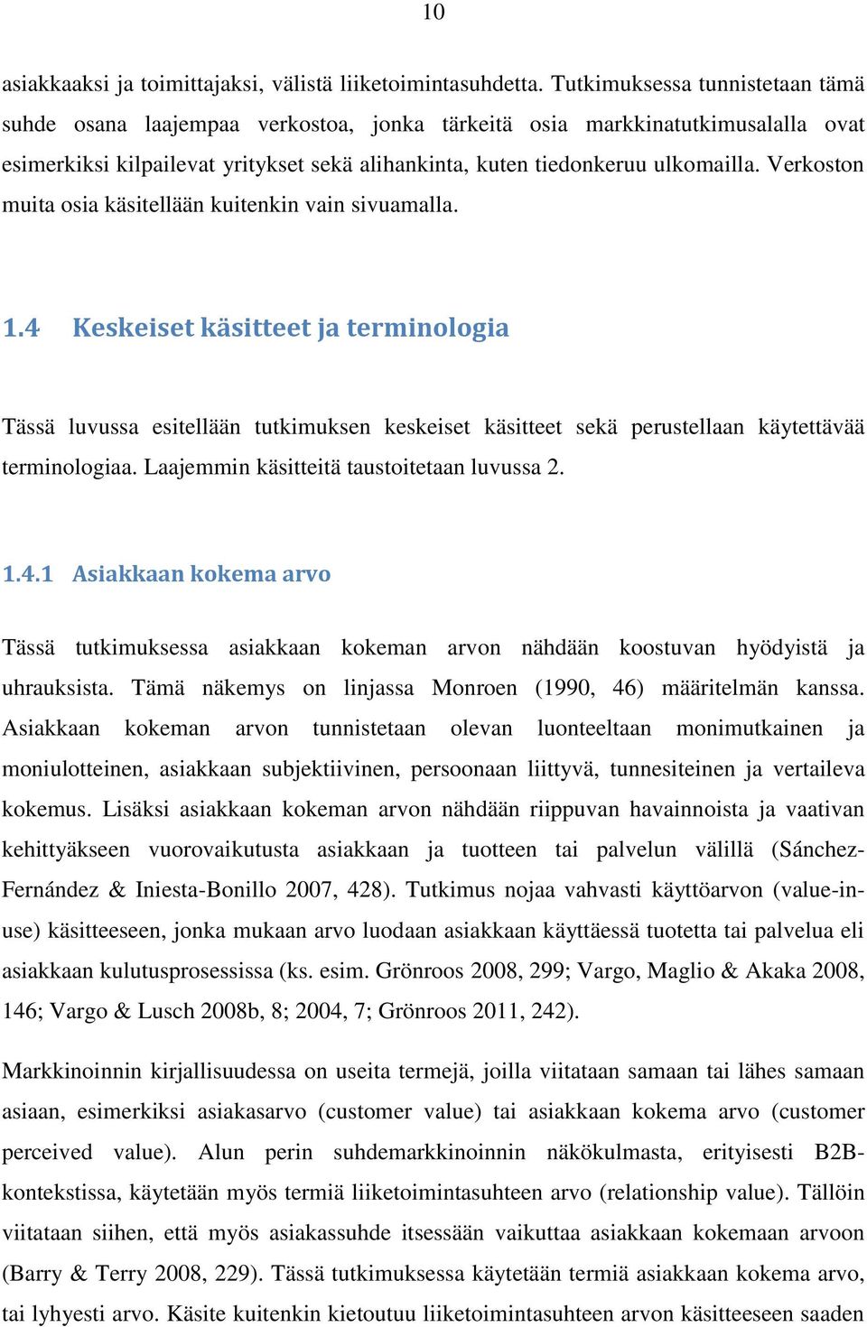 Verkoston muita osia käsitellään kuitenkin vain sivuamalla. 1.