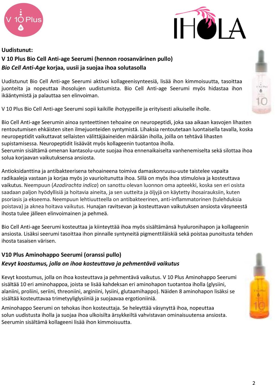 V 10 Plus Bio Cell Anti-age Seerumi sopii kaikille ihotyypeille ja erityisesti aikuiselle iholle.