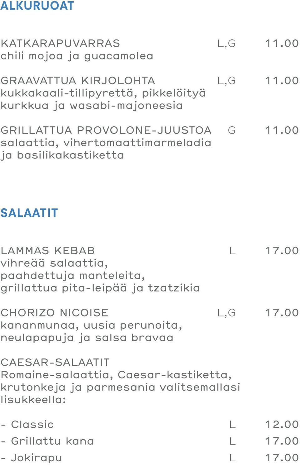 00 salaattia, vihertomaattimarmeladia ja basilikakastiketta SALAATIT LAMMAS KEBAB L 17.