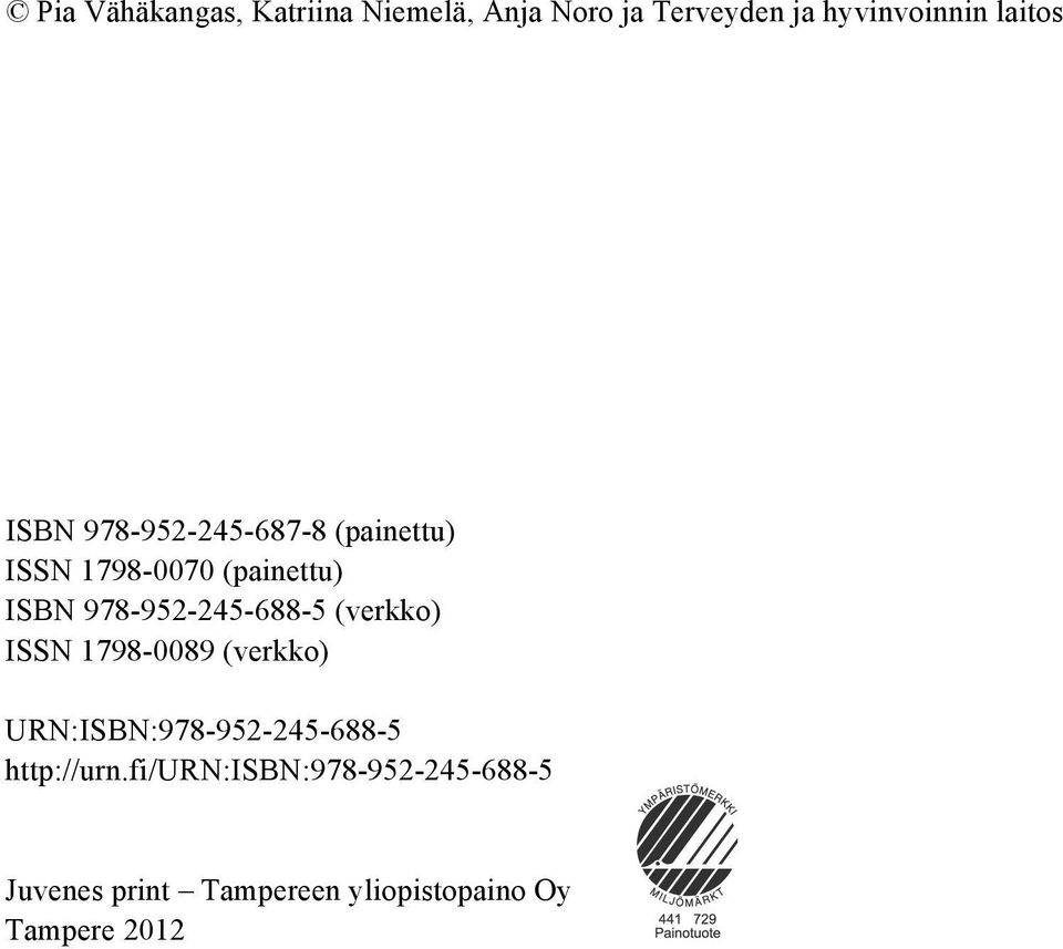 978-952-245-688-5 (verkko) ISSN 1798-0089 (verkko) URN:ISBN:978-952-245-688-5