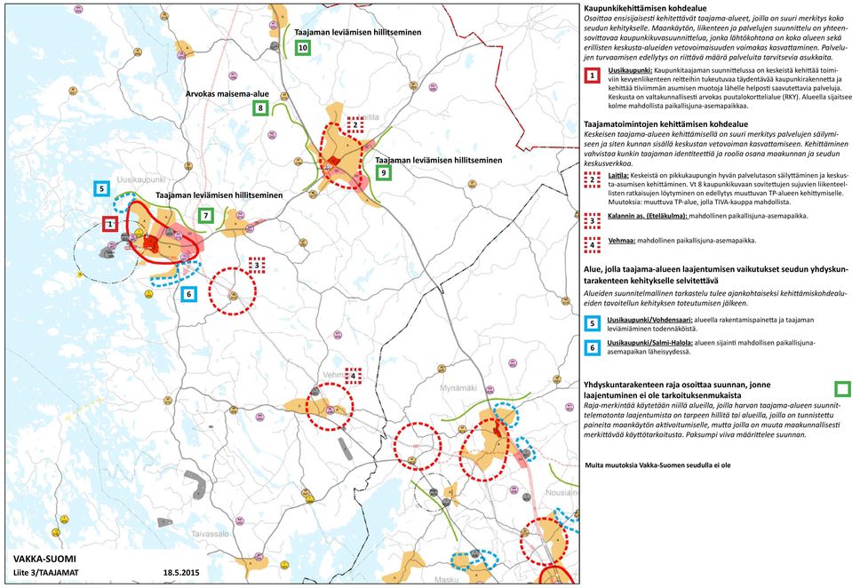 kasvattaminen. Palvelujen turvaamisen edellytys on riittävä määrä palveluita tarvitsevia asukkaita.