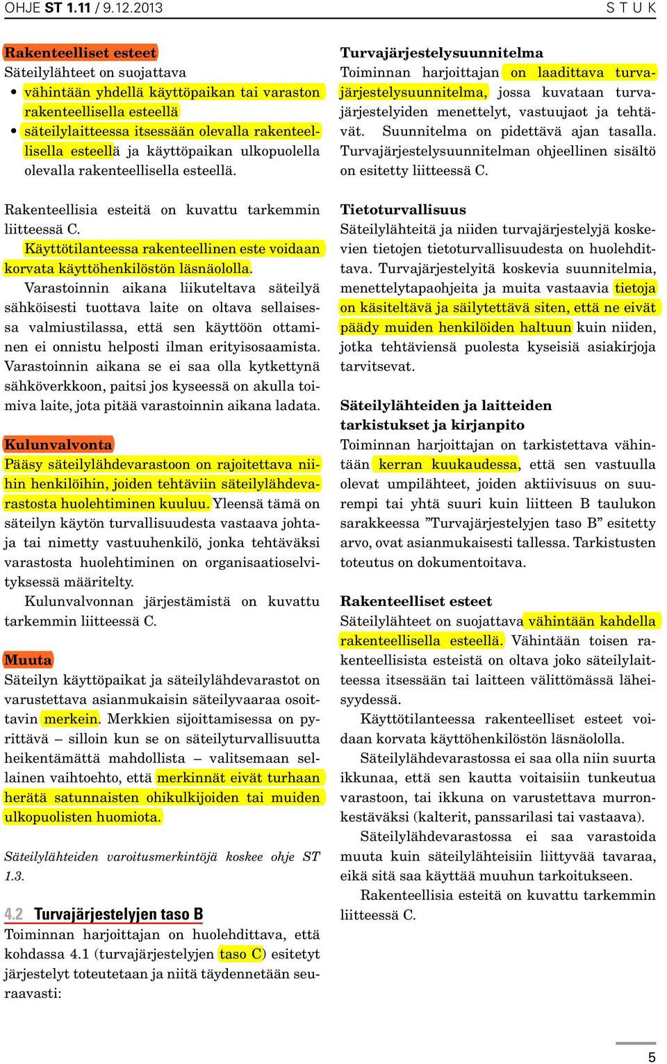 käyttöpaikan ulkopuolella olevalla rakenteellisella esteellä. Rakenteellisia esteitä on kuvattu tarkemmin liitteessä C.