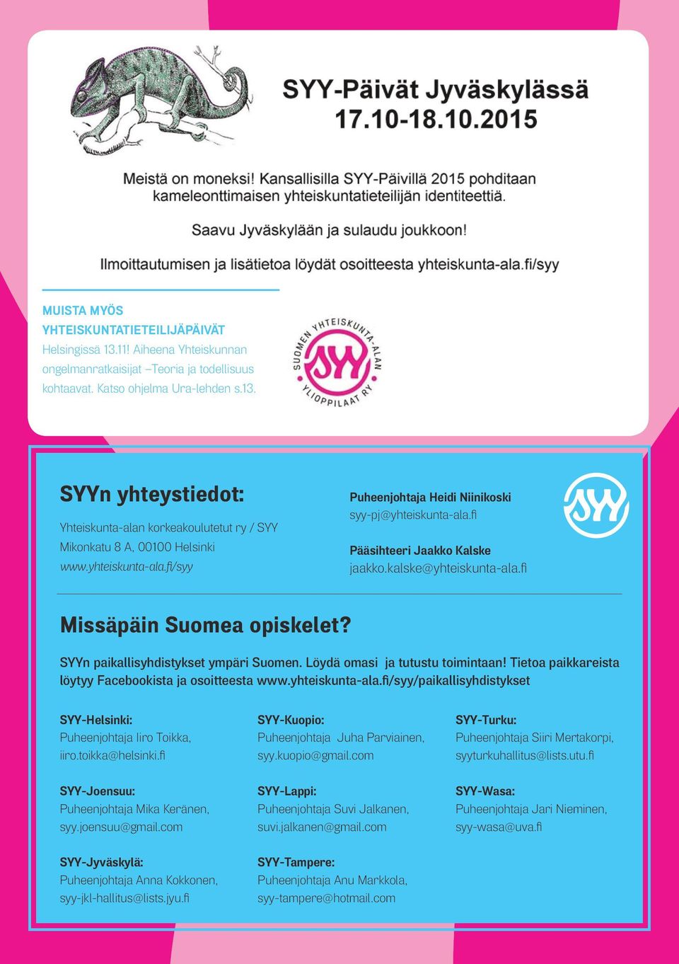 SYYn paikallisyhdistykset ympäri Suomen. Löydä omasi ja tutustu toimintaan! Tietoa paikkareista löytyy Facebookista ja osoitteesta www.yhteiskunta-ala.