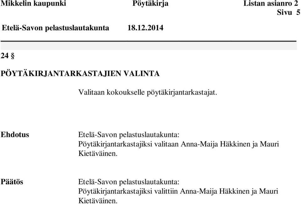 Ehdotus Etelä-Savon pelastuslautakunta: Pöytäkirjantarkastajiksi valitaan Anna-Maija Häkkinen ja