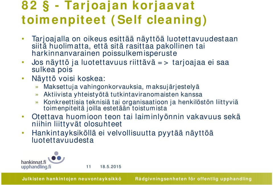 maksujärjestelyä» Aktiivista yhteistyötä tutkintaviranomaisten kanssa» Konkreettisia teknisiä tai organisaatioon ja henkilöstön liittyviä toimenpiteitä joilla