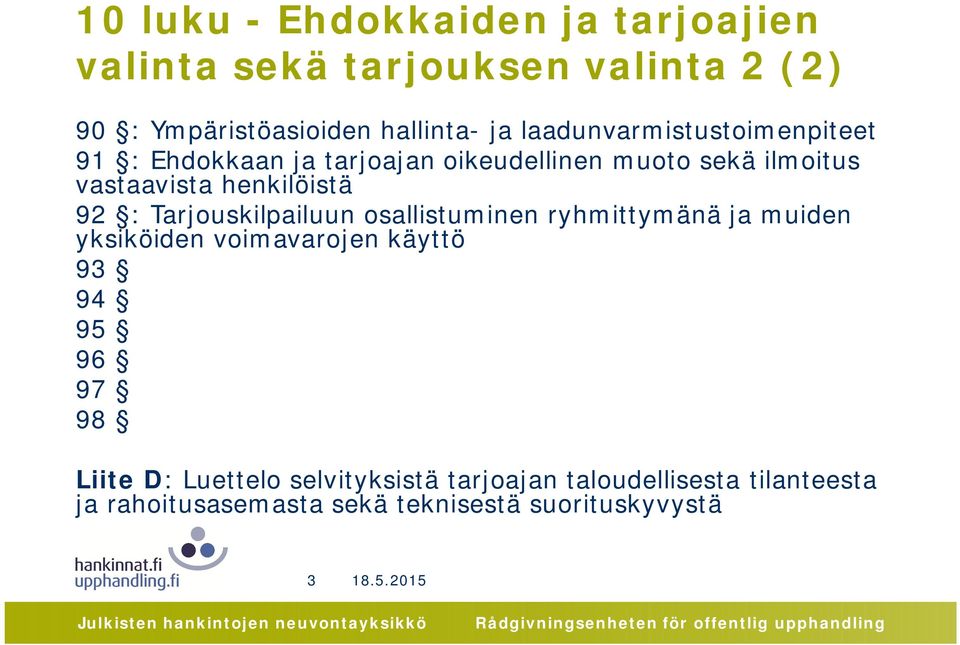 92 : Tarjouskilpailuun osallistuminen ryhmittymänä ja muiden yksiköiden voimavarojen käyttö 93 94 95 96 97 98